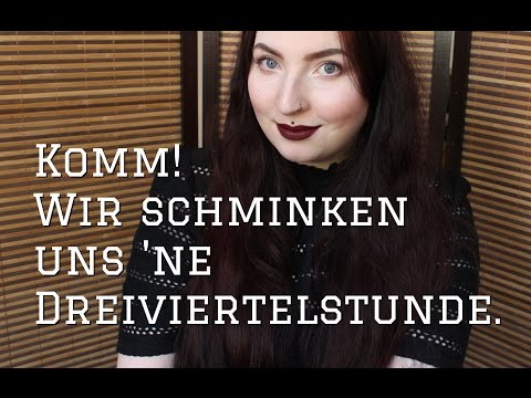 Komm! Wir schminken uns &#039;ne Dreiviertelstunde.