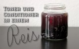 reis diy handmade toner gesichtswasser conditioner haare pflege vegan kosmetik naturkosmetik selbstgemacht