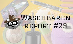 Waschbärenreport 29 vegan Naturkosmetik kosmetik alverde lush lunatick labs